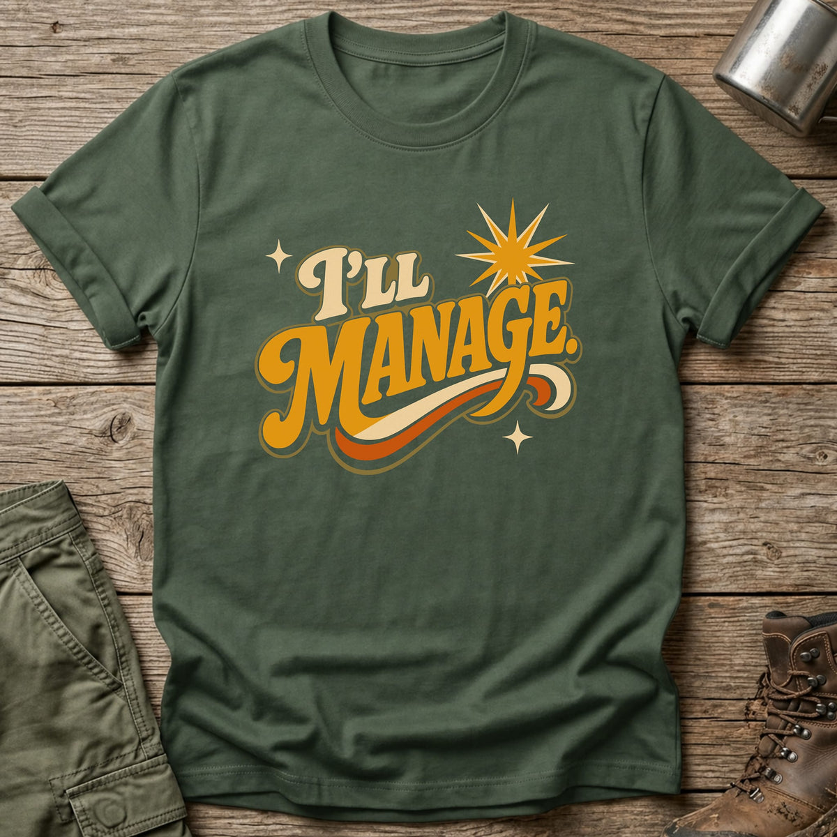 I'll Manage T-Shirt - One Day Wry