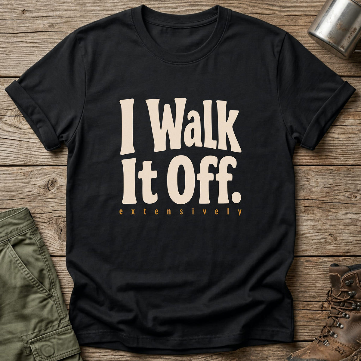 I Walk It Off T-Shirt - One Day Wry