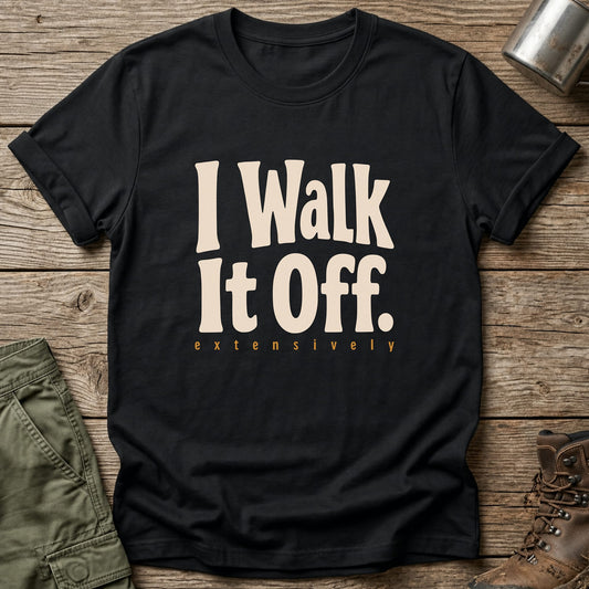 I Walk It Off T-Shirt - One Day Wry