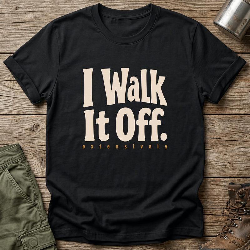 I Walk It Off T-Shirt - One Day Wry