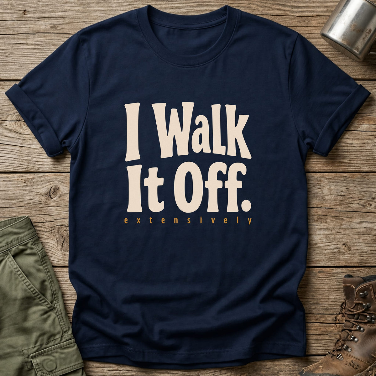 I Walk It Off T-Shirt - One Day Wry