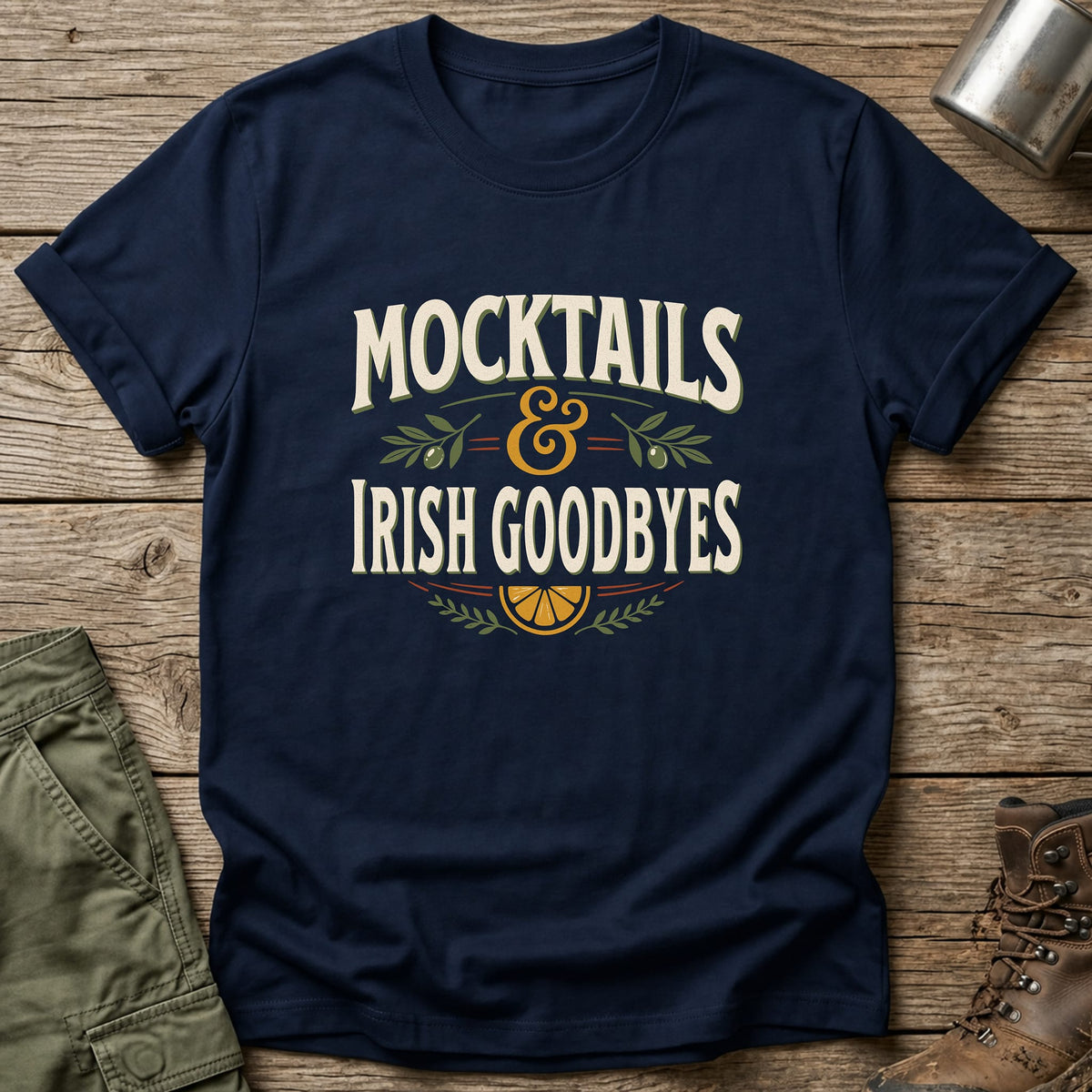 Mocktails & Irish Goodbyes T-Shirt - One Day Wry