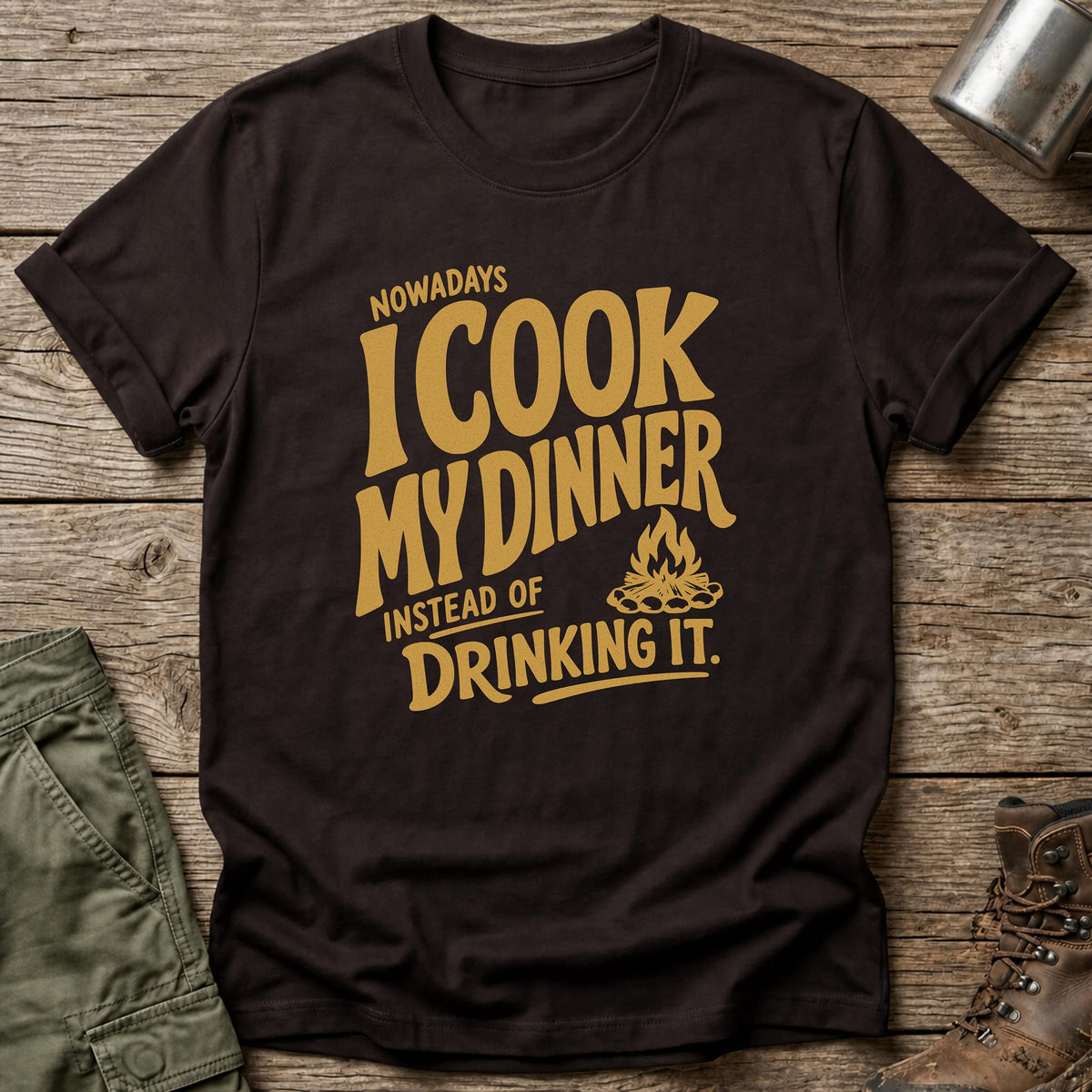 Nowadays Cook Not Drink Dinner T-Shirt - One Day Wry