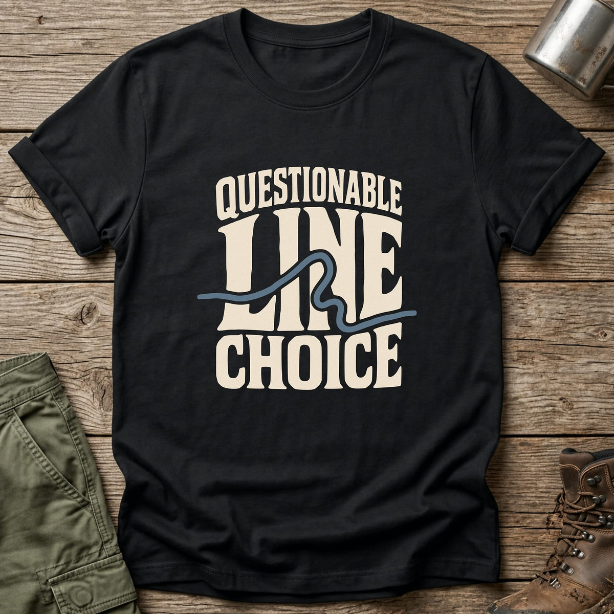 Questionable Line Choice T-Shirt - One Day Wry