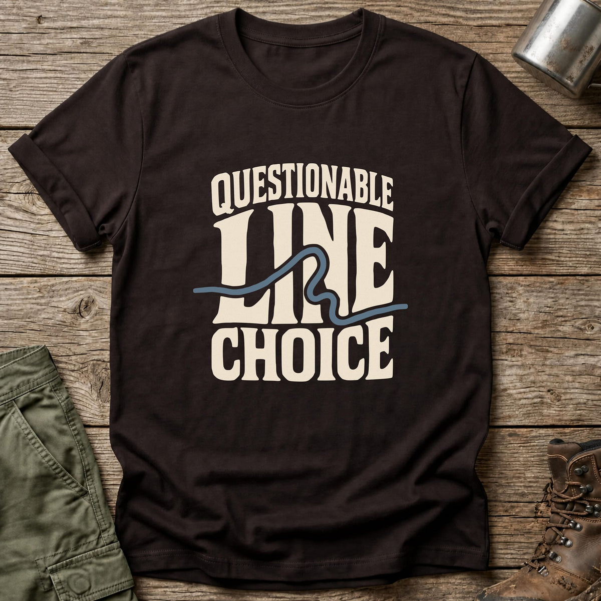Questionable Line Choice T-Shirt - One Day Wry