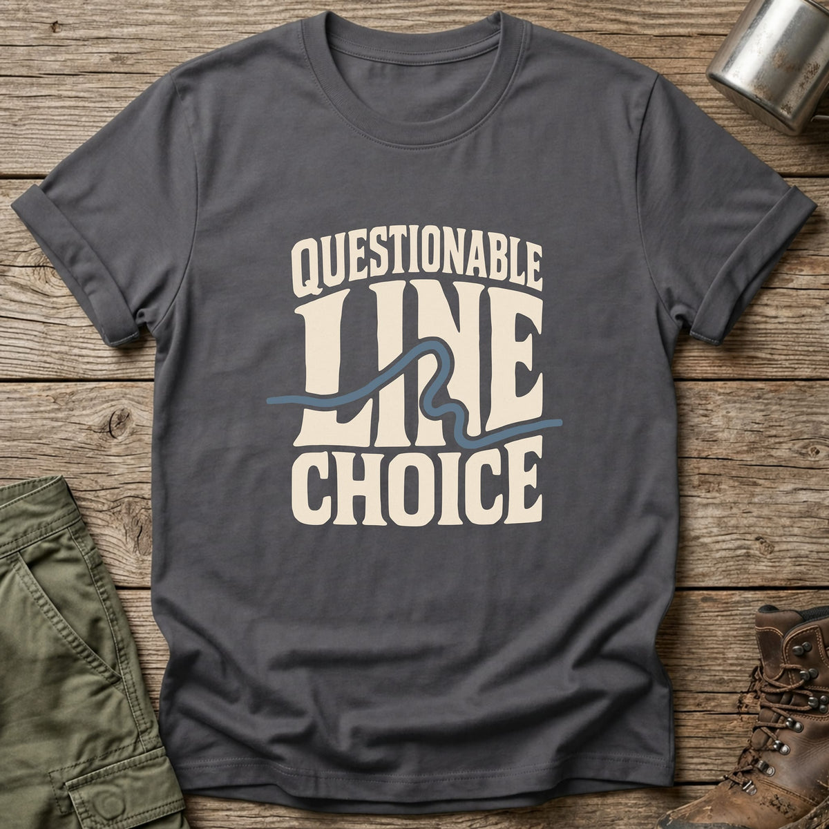 Questionable Line Choice T-Shirt - One Day Wry