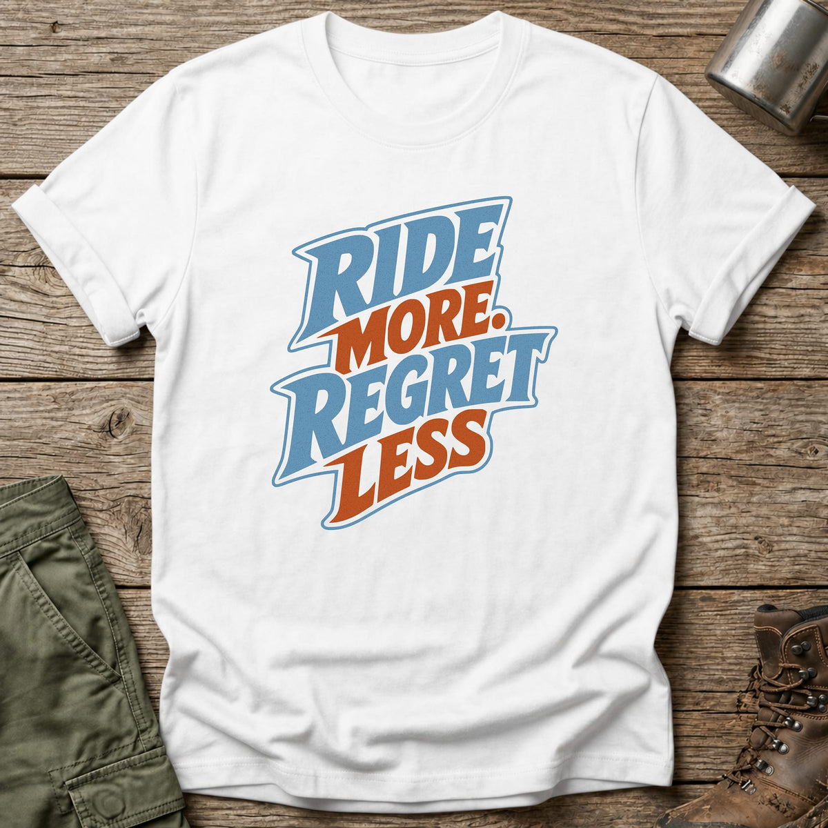 Ride More. Regret Less T-Shirt - One Day Wry