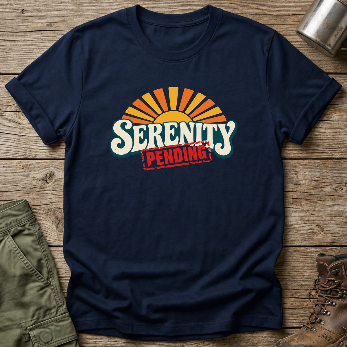 Serenity Pending T-Shirt - One Day Wry