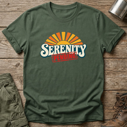 Serenity Pending T-Shirt - One Day Wry