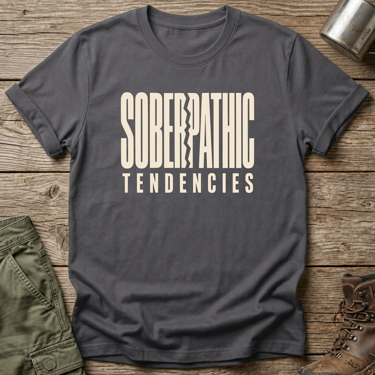 Soberpathic Tendencies T-Shirt - One Day Wry