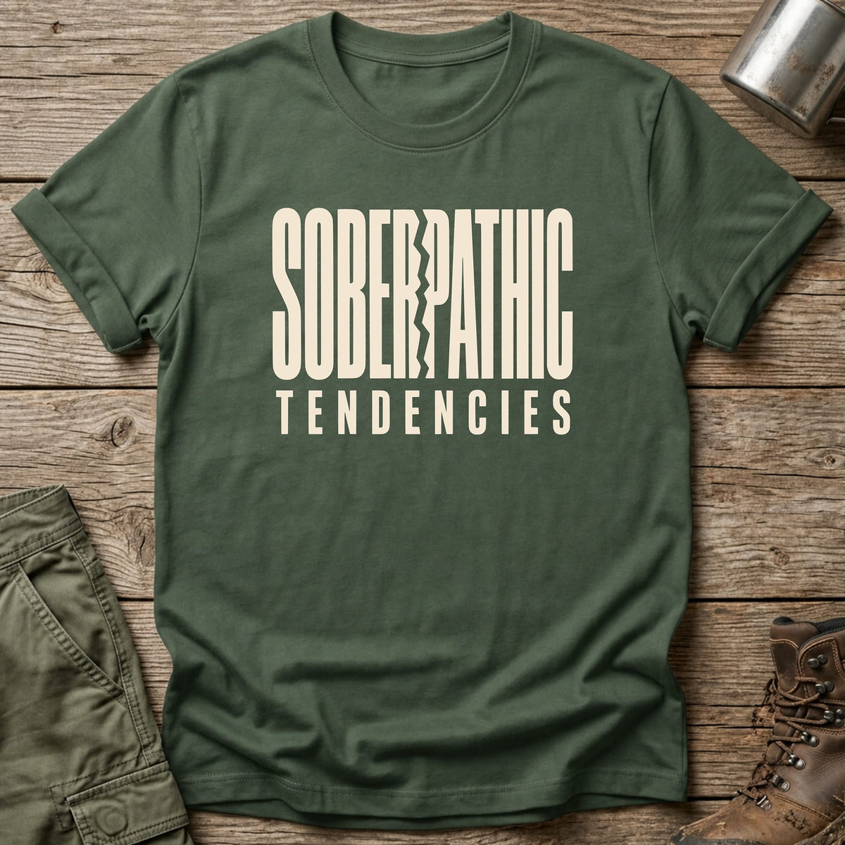 Soberpathic Tendencies T-Shirt - One Day Wry
