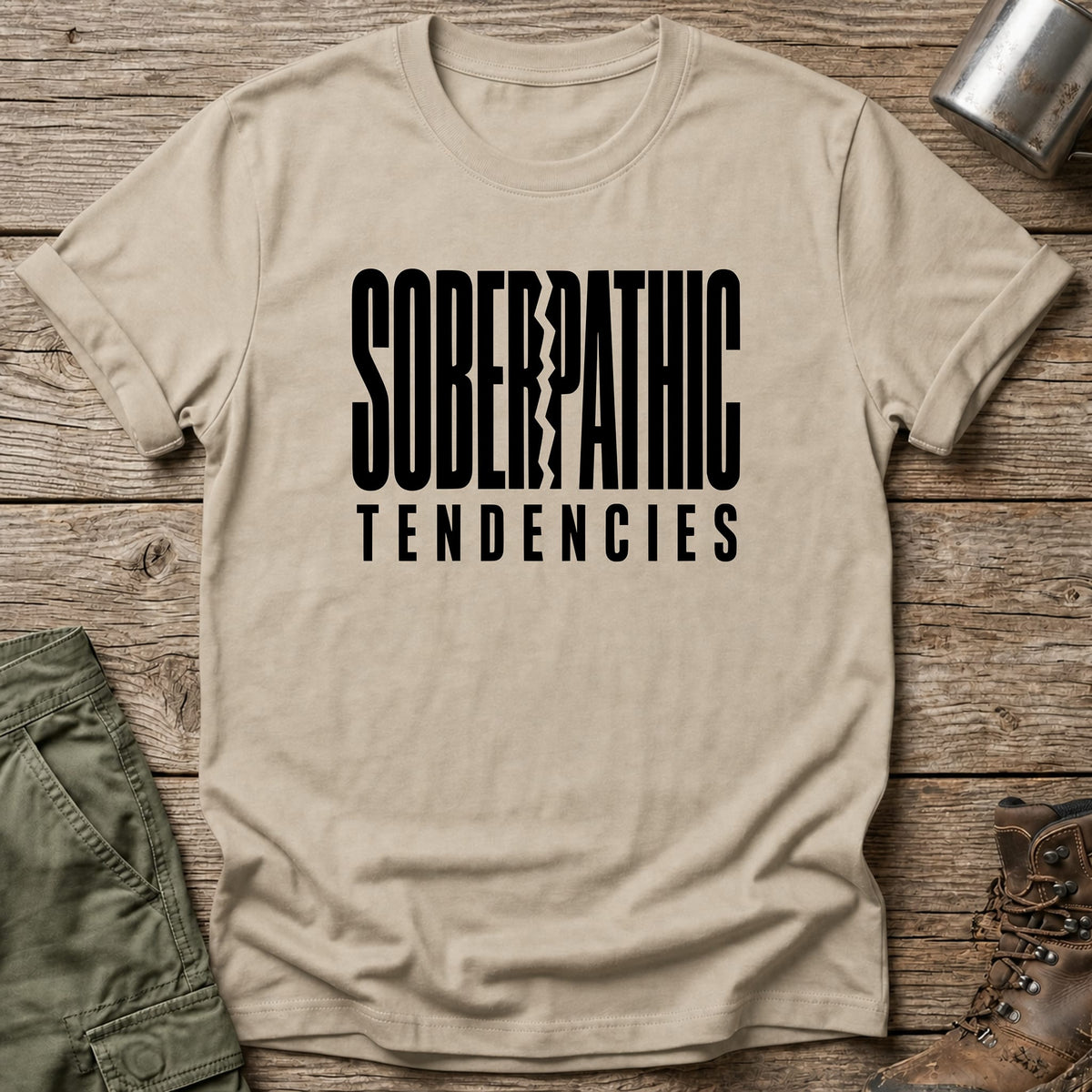 Soberpathic Tendencies T-Shirt - One Day Wry