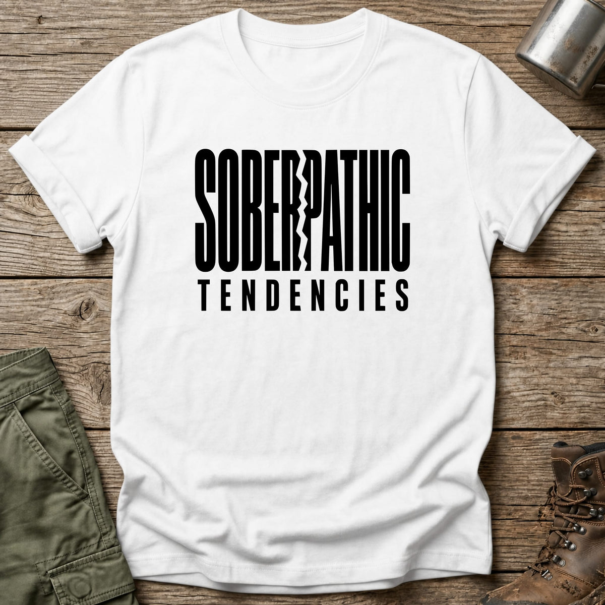 Soberpathic Tendencies T-Shirt - One Day Wry