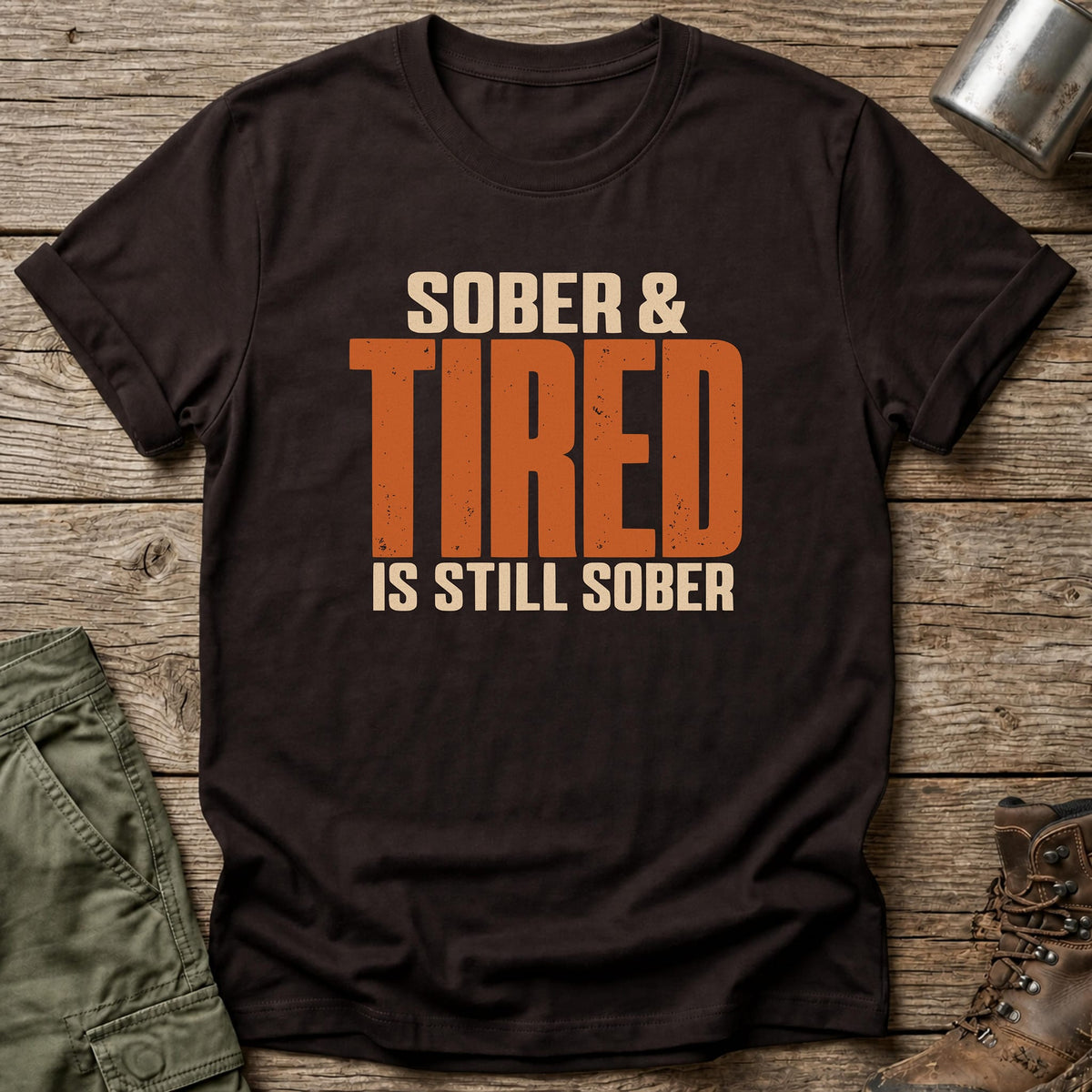 Sober & Tired T-Shirt - One Day Wry