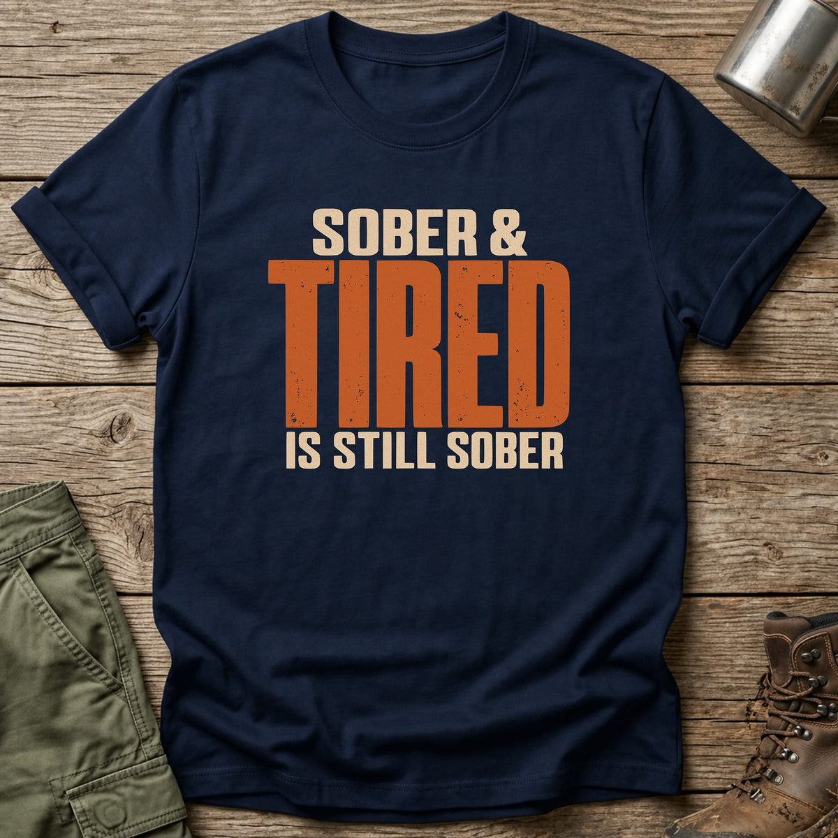 Sober & Tired T-Shirt - One Day Wry