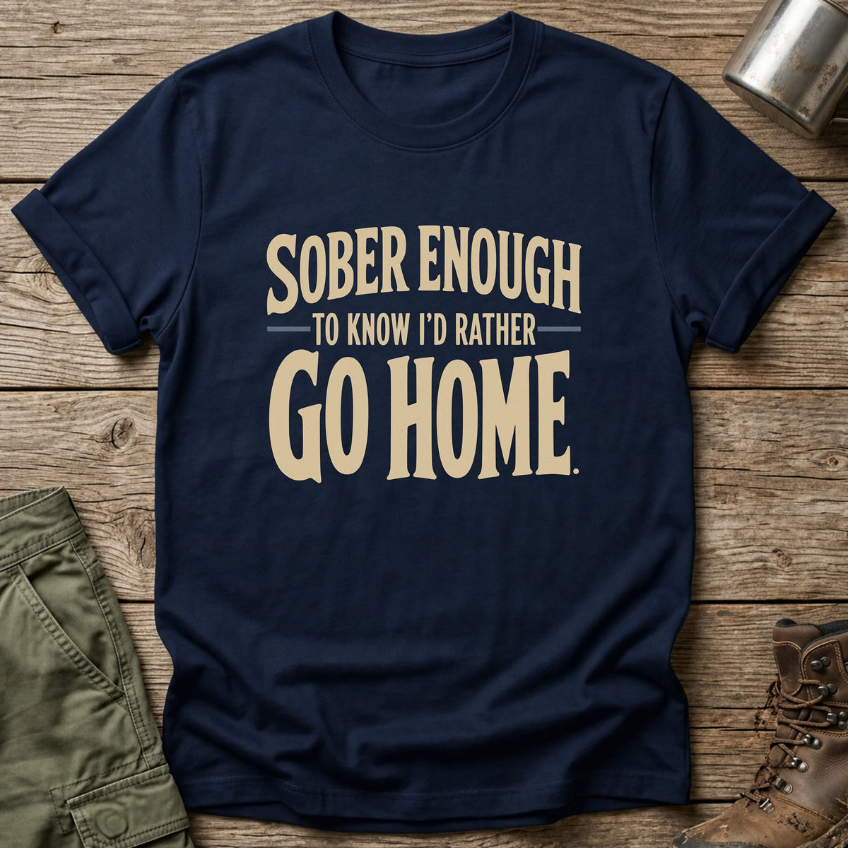 Rather Go Home T-Shirt - One Day Wry