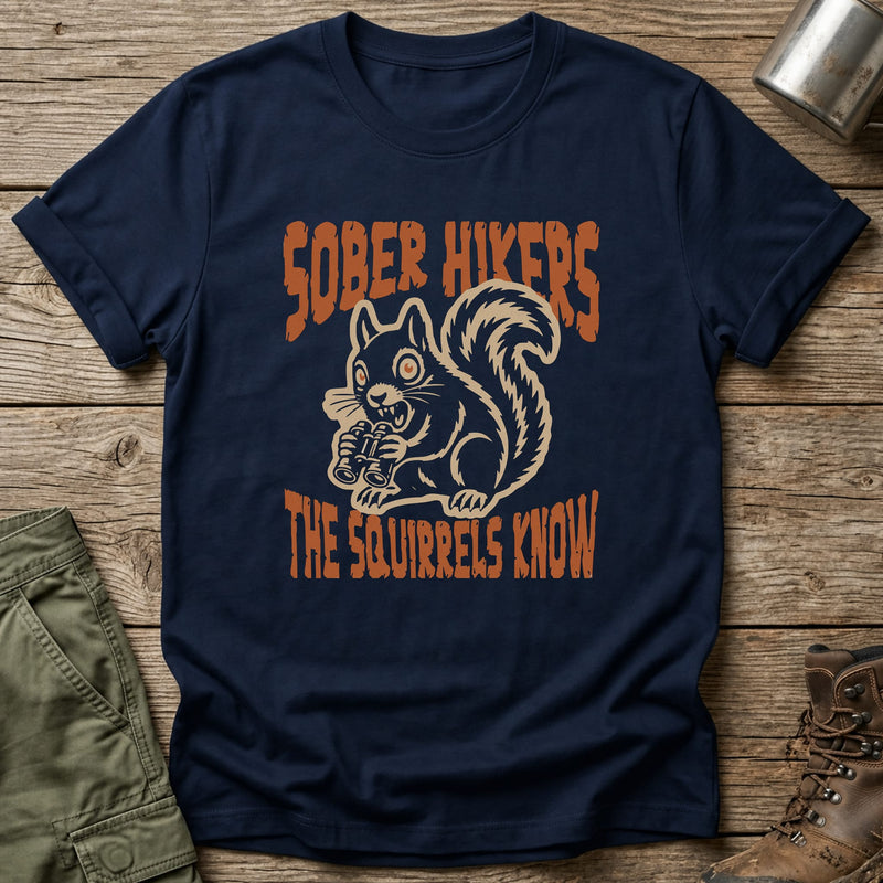 Sober Hikers Squirrels Know T-Shirt - One Day Wry