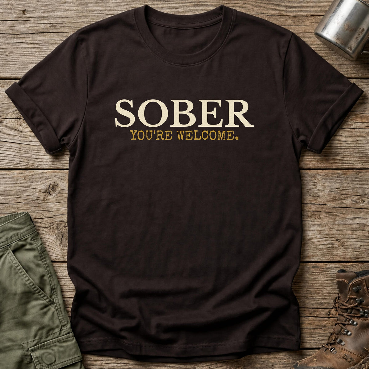 Sober You're Welcome T-Shirt - One Day Wry