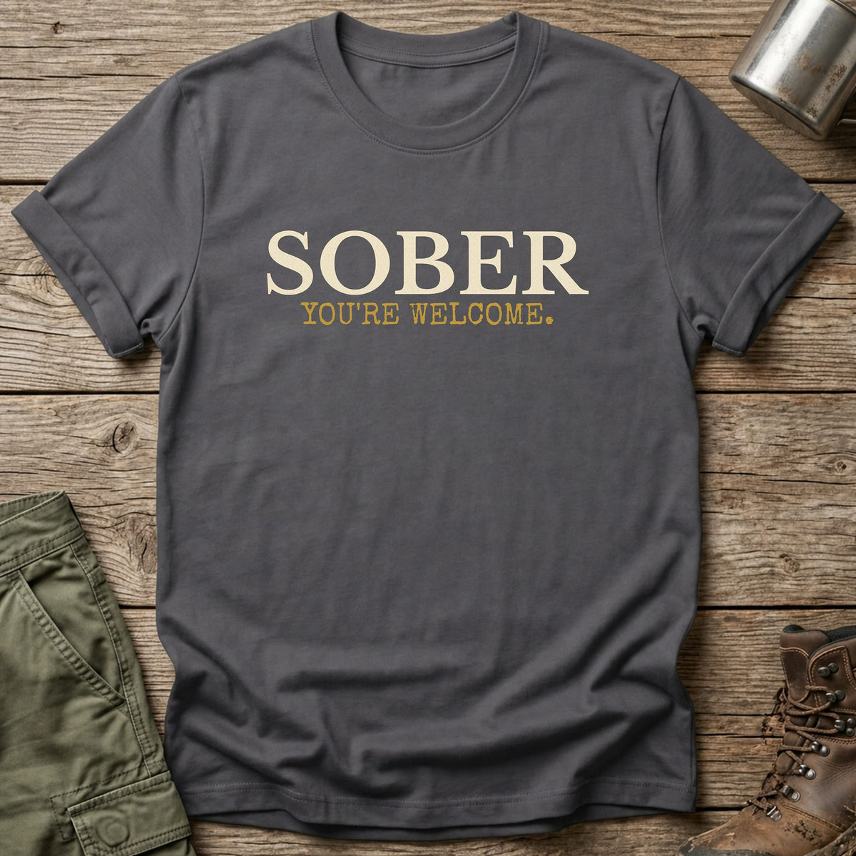 Sober You're Welcome T-Shirt - One Day Wry