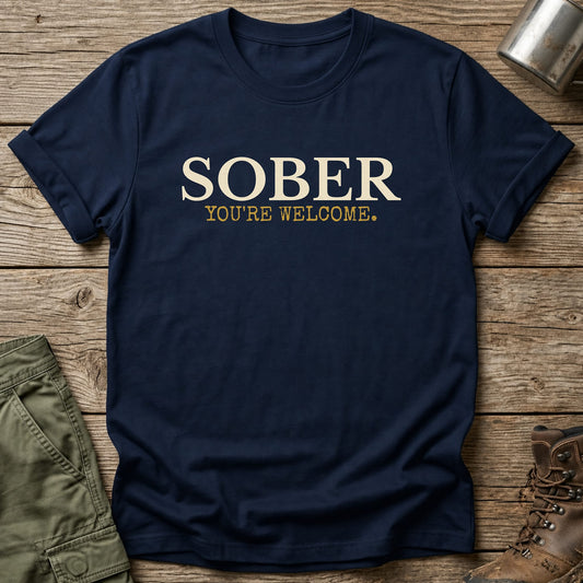 Sober You're Welcome T-Shirt - One Day Wry