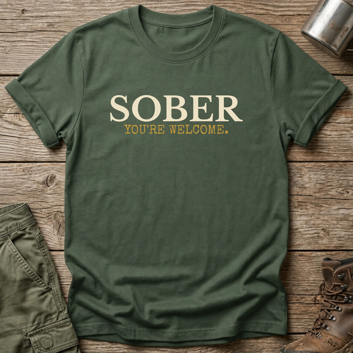 Sober You're Welcome T-Shirt - One Day Wry