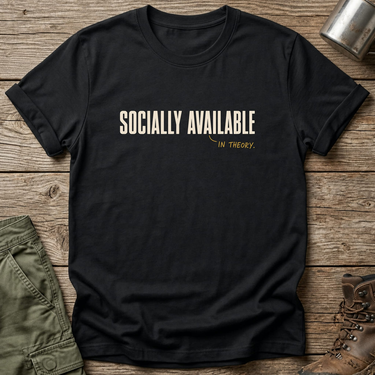Socially Available In Theory T-Shirt - One Day Wry