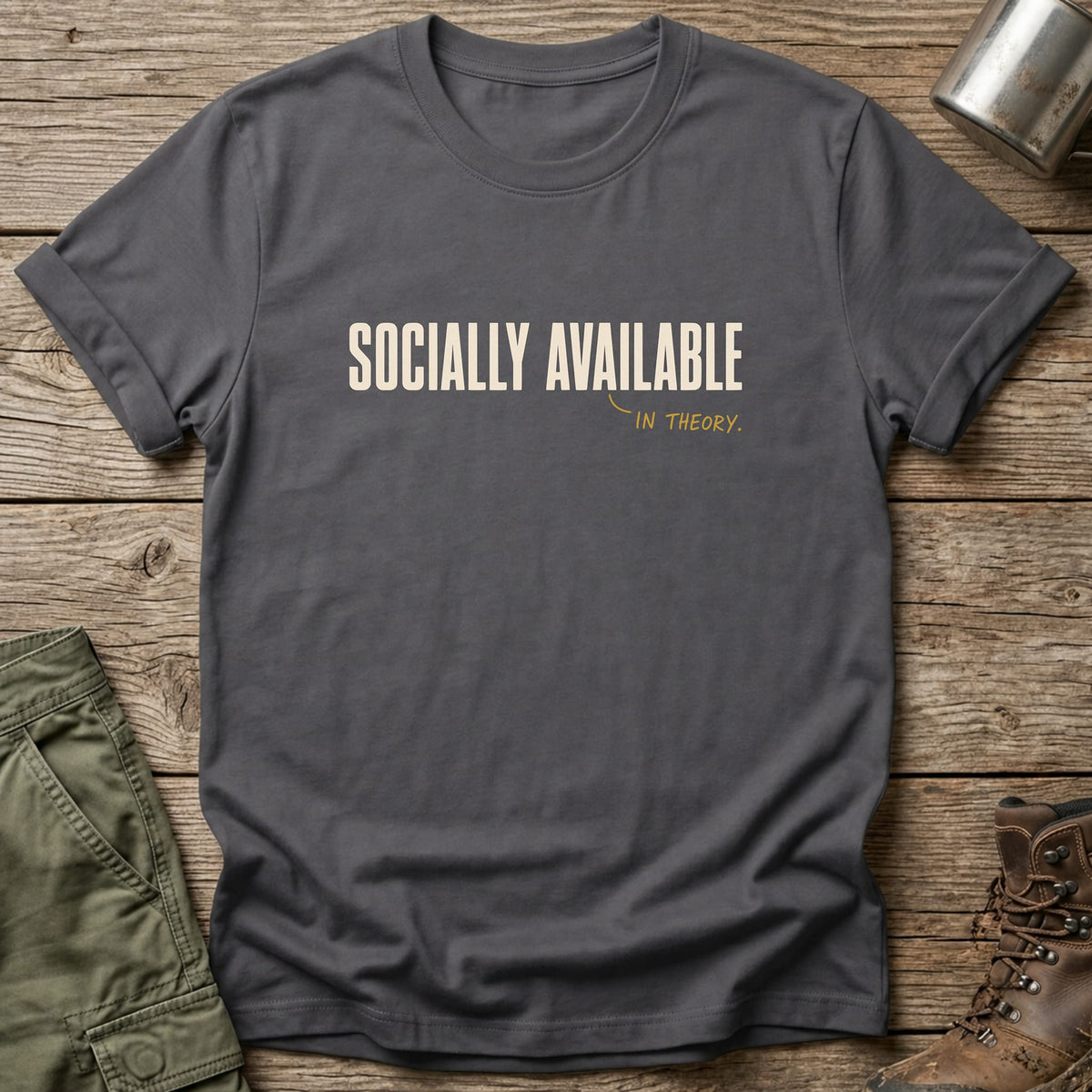 Socially Available In Theory T-Shirt - One Day Wry
