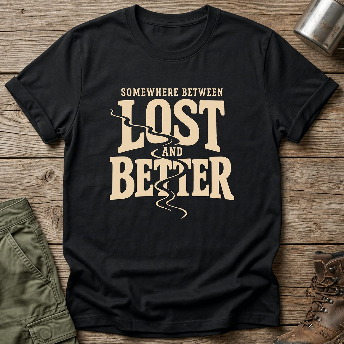Between Lost and Better T-Shirt - One Day Wry