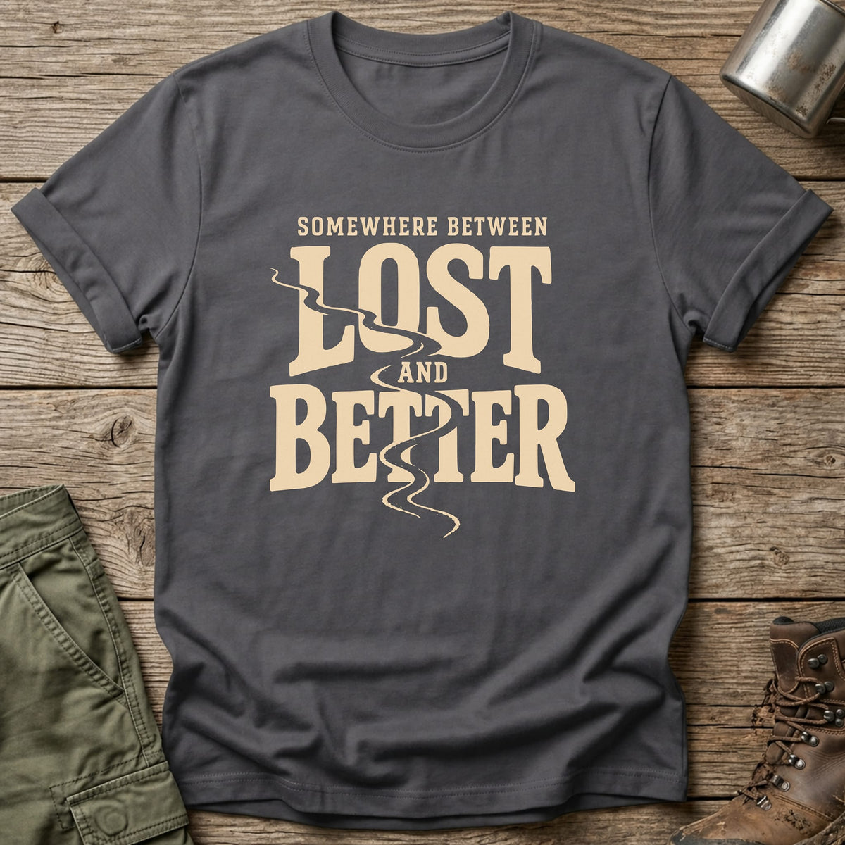 Between Lost and Better T-Shirt - One Day Wry