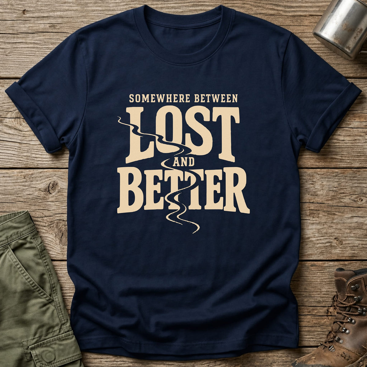 Between Lost and Better T-Shirt - One Day Wry