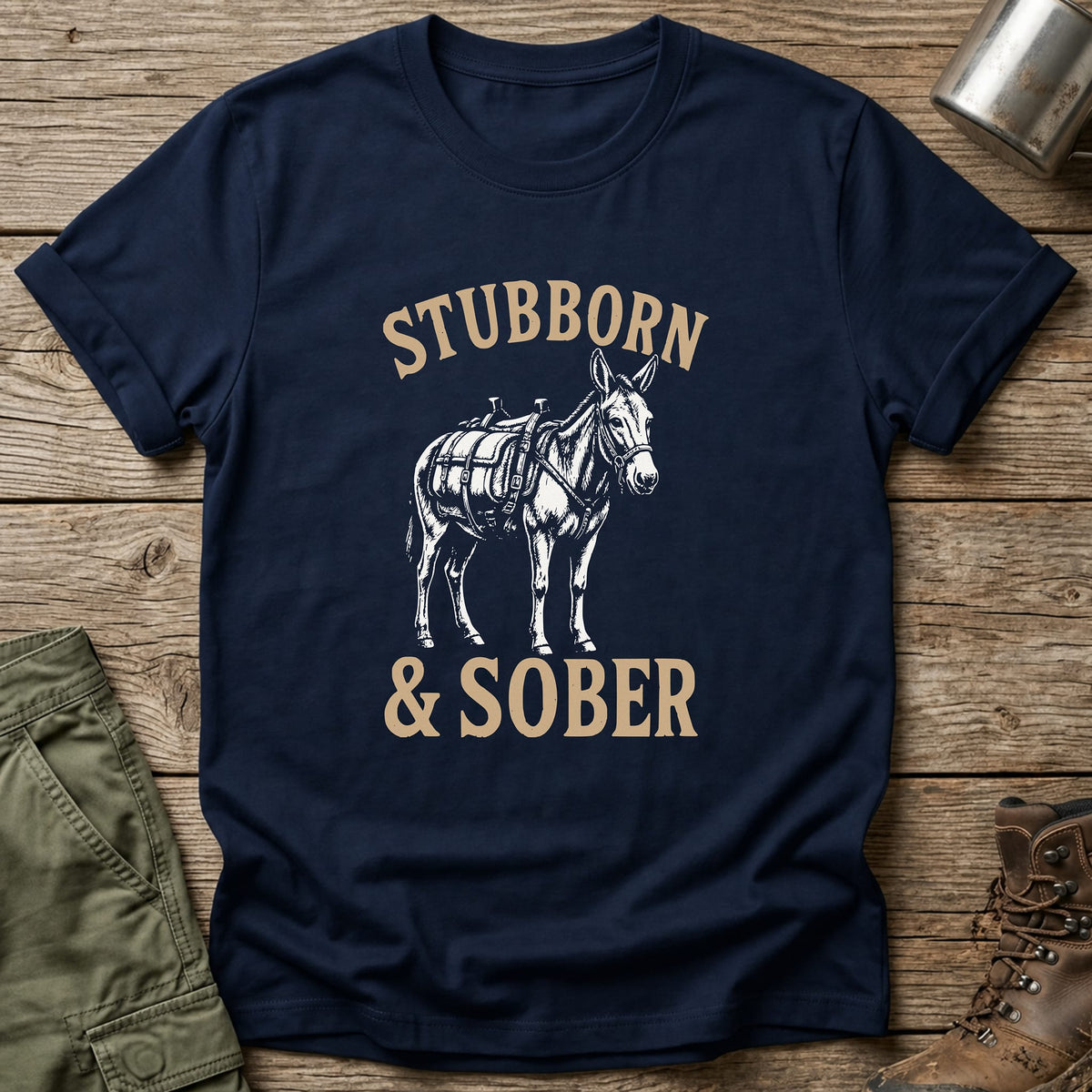 Stubborn & Sober T-Shirt - One Day Wry