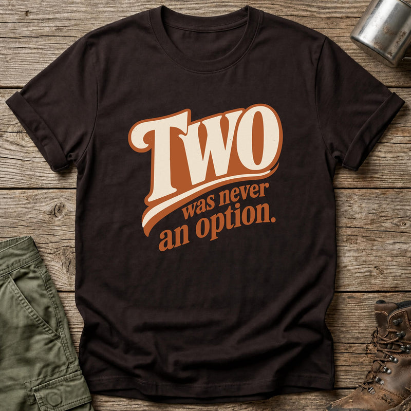 Two Never An Option T-Shirt - One Day Wry