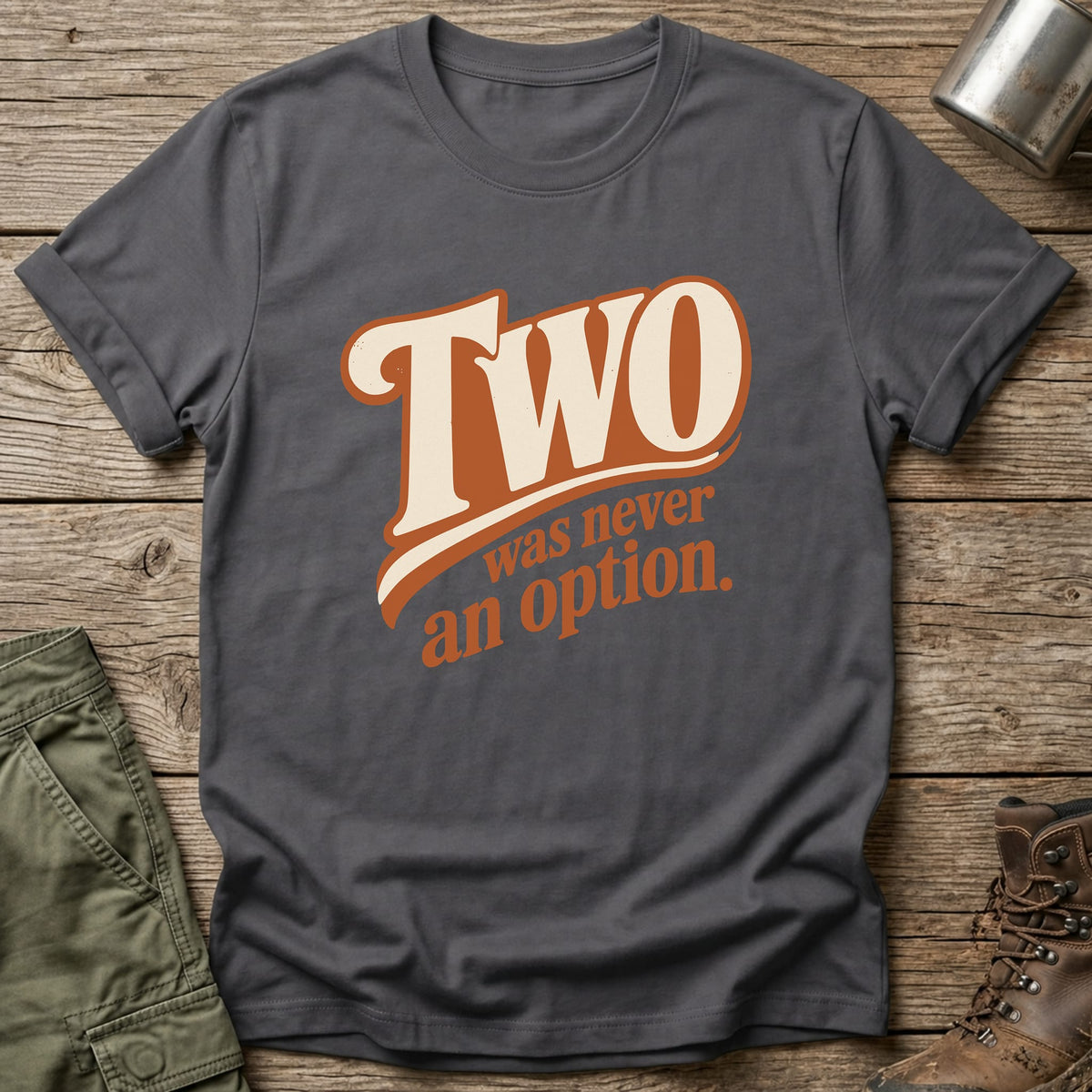 Two Never An Option T-Shirt - One Day Wry