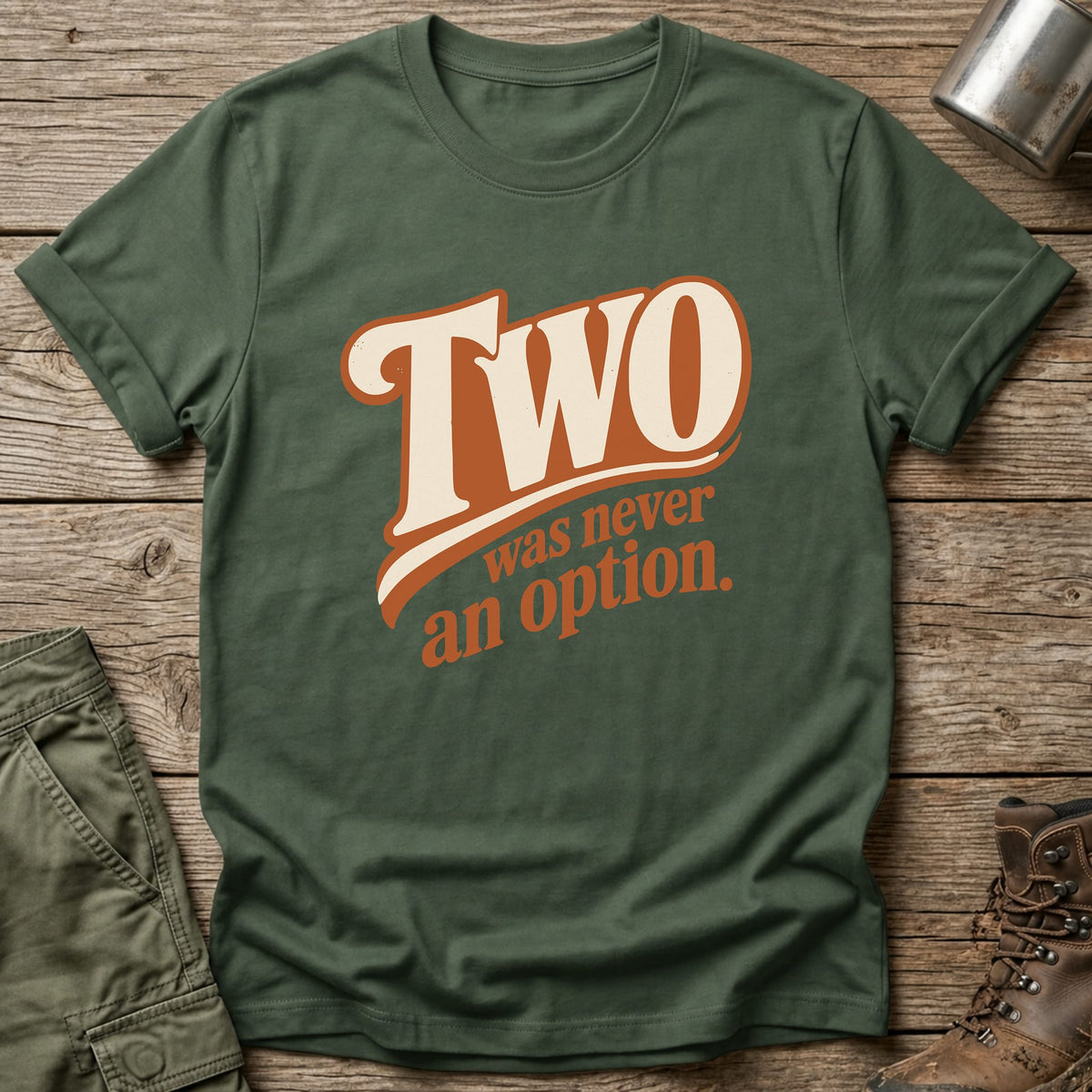 Two Never An Option T-Shirt - One Day Wry
