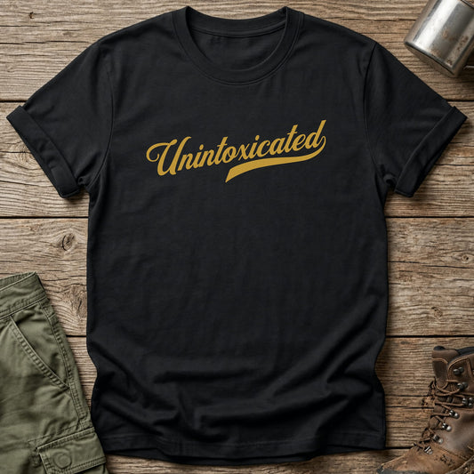 Unintoxicated T-Shirt - One Day Wry