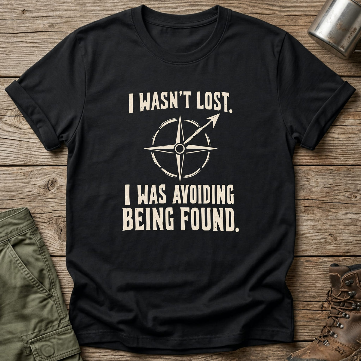 I Wasn't Lost T-Shirt