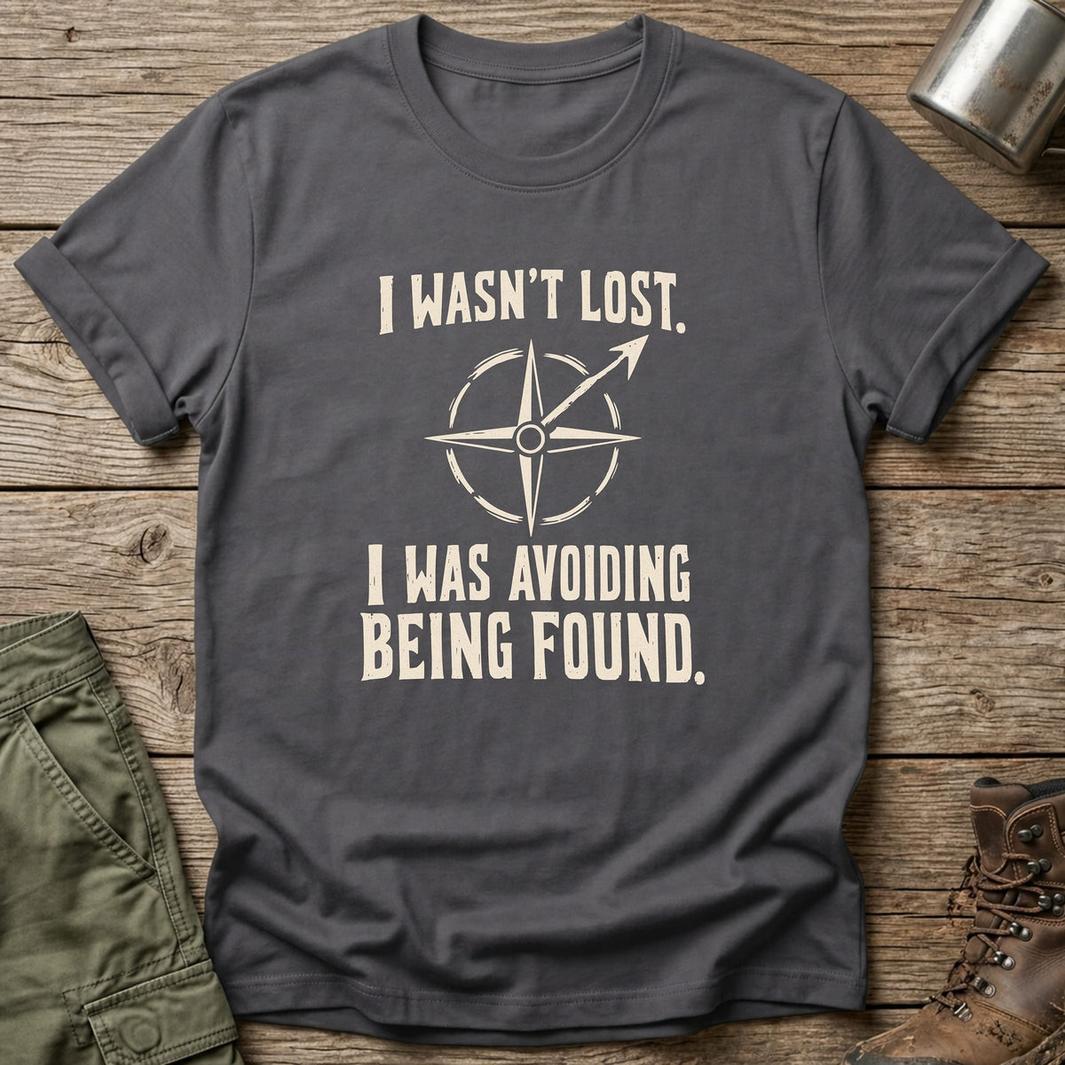 I Wasn't Lost T-Shirt