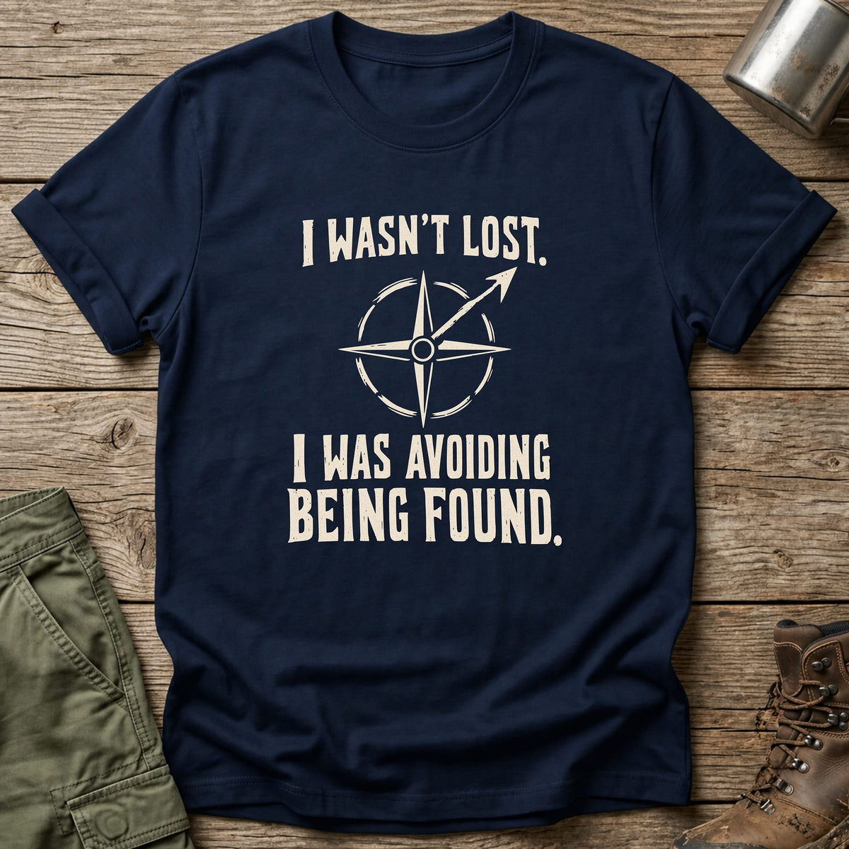 I Wasn't Lost T-Shirt