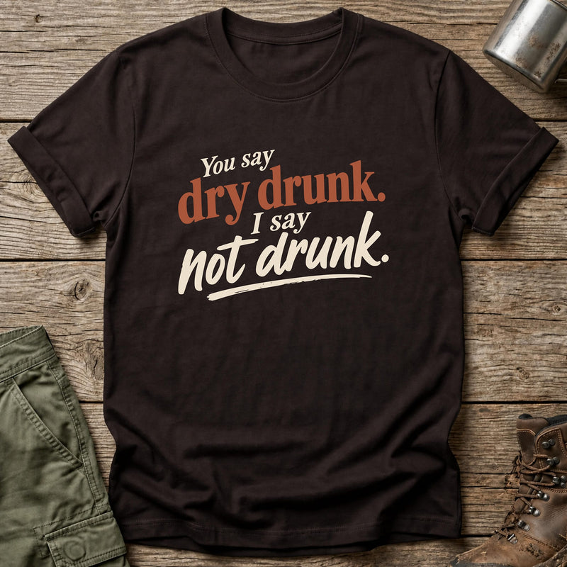Dry Drunk T-Shirt - One Day Wry